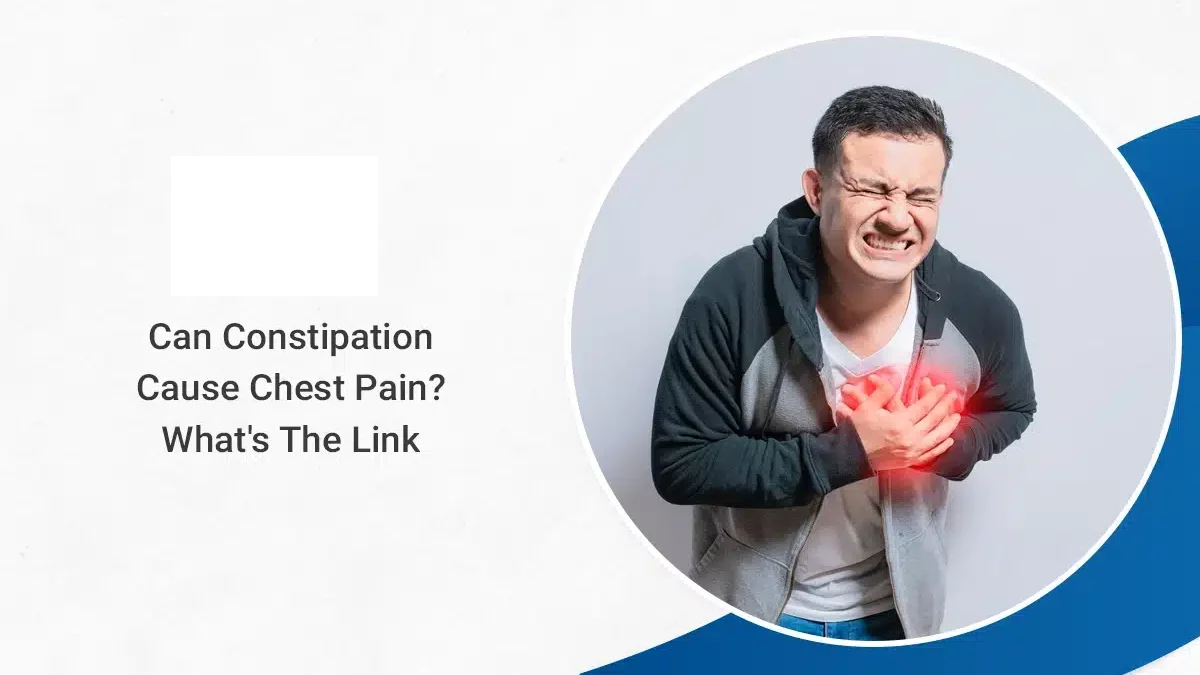 Can Constipation Cause Chest Pain? Home Treatment
